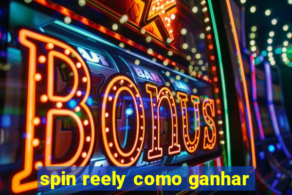 spin reely como ganhar